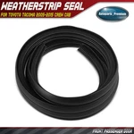 Front Right Door Opening Trim Weatherstrip Seal For Toyota Tacoma 05-15 Crew Cab. Fixed Price $46.99.