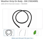 New Oem Weather-strip On Body Gm (15824089) 2005-2010 Chevrolet Cobalt. Fixed Price $135.00.