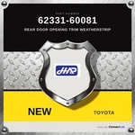 Genuine 08-21 Toyota Rear Door Opening Trim Weatherstrip 62331-60081. Fixed Price $159.00.