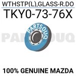 TKY07376X Genuine Mazda Wthstp(l),glass-r.do TKY0-73-76X. Fixed Price $23.51.