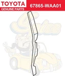 67865WAA01 Toyota Genuine Weatherstrip Front Door NO.3 Rh 67865-WAA01. Fixed Price $103.98.