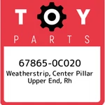 67865-0C020 Toyota Weatherstrip, Center Pillar Upper End, Rh 678650C020, New Gen. Fixed Price $37.21.