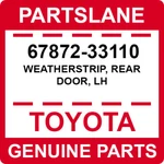 67872-33110 Toyota Oem Genuine Weatherstrip, Rear Door, Lh. Fixed Price $95.26.