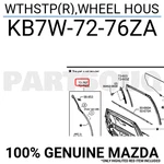 KB7W7276ZA Genuine Mazda Wthstp(r),wheel Hous KB7W-72-76ZA. Fixed Price $45.10.