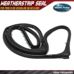 Rear Right Weatherstrip Door Seal Ford E-150 Econoline E-250 E-350. Fixed Price $59.99.