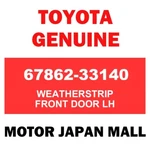 67862-33140 Toyota Genuine Weatherstrip Front Door Lh For Lexus (6786233140 New). Fixed Price $139.00.
