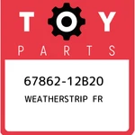67862-12B20 Toyota Weatherstrip Fr 6786212B20, New Genuine Oem Part. Fixed Price $127.86.