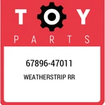 67896-47011 Toyota Weatherstrip Rr 6789647011, New Genuine Oem Part. Fixed Price $24.77.