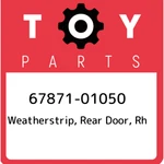 67871-01050 Toyota Weatherstrip, Rear Door, Rh 6787101050, New Genuine Oem Part. Fixed Price $180.96.