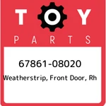 67861-08020 Toyota Weatherstrip, Front Door, Rh 6786108020, New Genuine Oem Part. Fixed Price $109.48.