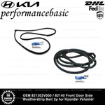 Oem 821302V000 / 82140 Front Door Side Weatherstrip Belt 2P For Hyundai Veloster. Fixed Price $77.00.