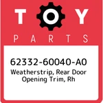 62332-60040-A0 Toyota Weatherstrip, Rear Door Opening Trim, Rh 6233260040A0, New. Fixed Price $176.45.