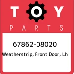67862-08020 Toyota Weatherstrip, Front Door, Lh 6786208020, New Genuine Oem Part. Fixed Price $117.13.