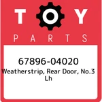 67896-04020 Toyota Weatherstrip, Rear Door, NO.3 Lh 6789604020, New Genuine Oem. Fixed Price $30.42.