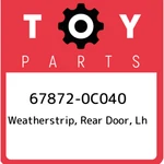 67872-0C040 Toyota Weatherstrip, Rear Door, Lh 678720C040, New Genuine Oem Part. Fixed Price $95.24.
