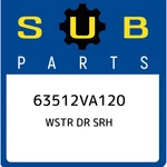 Subaru Wstr Dr Srh 63512VA120, New Genuine Oem Part. Fixed Price $95.71.